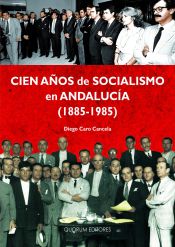 Portada de Cien años de socialismo en Andalucía (1885-1985)