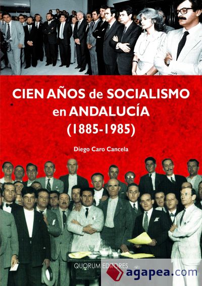 Cien años de socialismo en Andalucía (1885-1985)