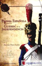 Portada de La prensa española durante la Guerra de la Independencia (1808-1814)