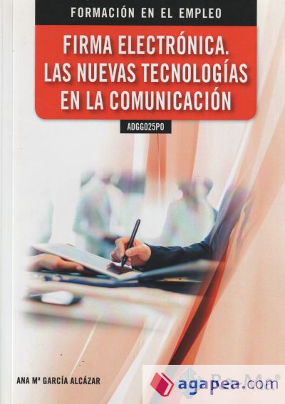 FIRMA ELECTRÓNICA: LAS NUEVAS TECNOLOGÍAS EN LA COMUNICACIÓN. ADGG025PO