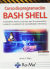 Portada de CURSO DE PROGRAMACION BASH SHELL, de Arturo Enrique Mata Garcia