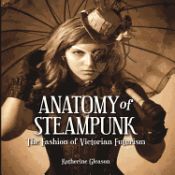 Portada de Anatomy of Steampunk: The Fashion of Victorian Futurism