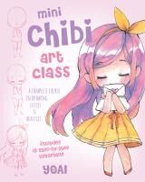 Portada de Mini Chibi Art Class: A Complete Course in Drawing Cuties and Beasties - Includes 19 Step-By-Step Tutorials!