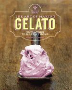 Portada de The Art of Making Gelato: 50 Flavors to Make at Home