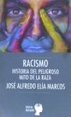 RACISMO. Historia del peligroso mito de la raza