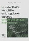 RADIODIFUSIÓN VIA SATELITE EN LA REGULACIÓN ESPAÑOLA D D.AUTOR INTERNACIONAL.