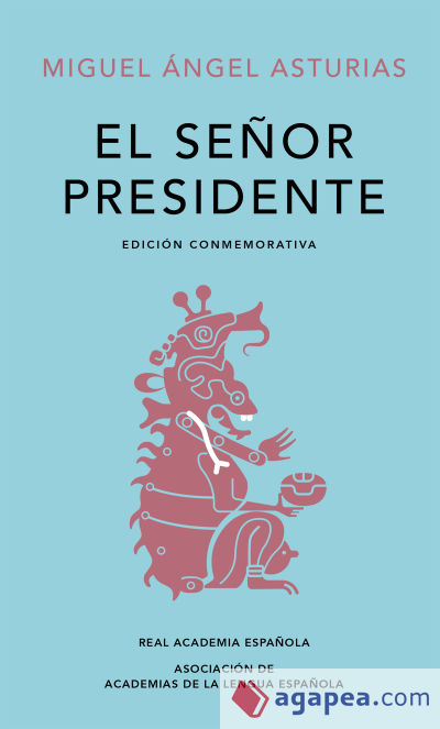 El Señor Presidente (Edición conmemorativa de la RAE y la ASALE)