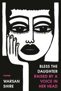 Portada de Bless the Daughter Raised by a Voice in Her Head: Poems