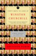 Portada de Forty Ways to Look at Winston Churchill: A Brief Account of a Long Life