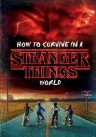 Portada de How to Survive in a Stranger Things World (Stranger Things)