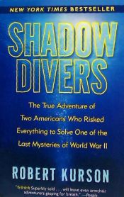 Portada de Shadow Divers: The True Adventure of Two Americans Who Risked Everything to Solve One of the Last Mysteries of World War II