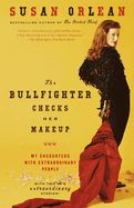 Portada de The Bullfighter Checks Her Makeup: My Encounters with Extraordinary People