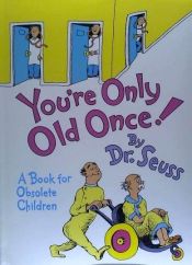 Portada de You're Only Old Once!: A Book for Obsolete Children