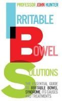 Portada de Irritable Bowel Solutions: The Essential Guide to Irritable Bowel Syndrome, Its Causes and Treatments