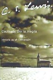 Portada de Cautivado Por la Alegria: Historia de Mi Conversicon