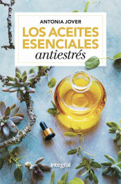 Portada de Los aceites esenciales antiestréss