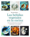 Las Bebidas Vegetales En La Cocina. Más De 150 Recetas Con Leches Vegetales Y Sus Okaras