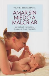 Portada de Amar sin miedo a malcriar