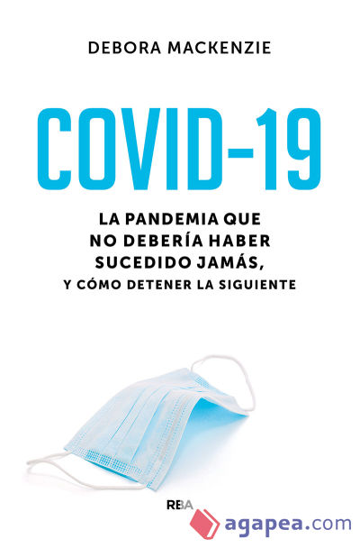 Covid-19. La pandemia que no debería haber sucedido jamás, y cómo detener la siguiente