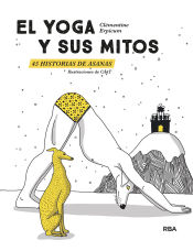 Portada de El yoga y sus mitos. 45 historias de asanas