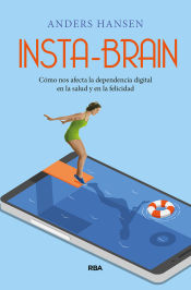 Portada de Insta-brain. Cómo nos afecta la dependencia digital en la salud y en la felicidad