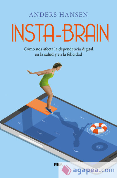 Insta-brain. Cómo nos afecta la dependencia digital en la salud y en la felicidad