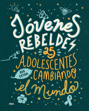 Portada de Jóvenes rebeldes. 25 adolescentes que están cambiando el mundo