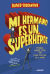 Portada de Mi hermano es un superhéroe, de David Solomons