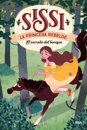 Portada de Sissi, la princesa rebelde 1. El secreto del bosque