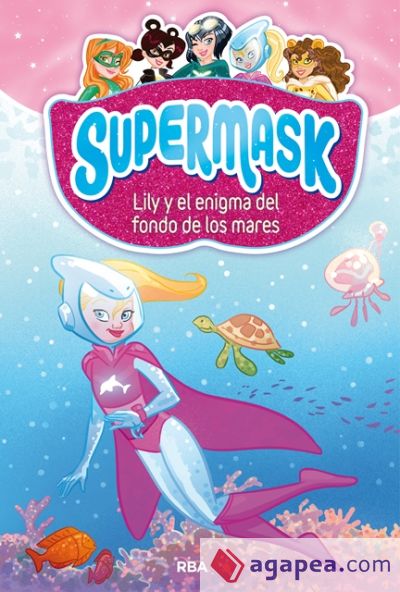 Supermask 5. Lily y el enigma del fondo de los mares