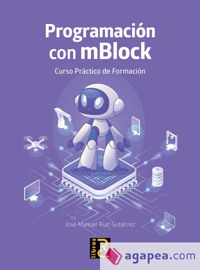 PROGRAMACION CON MBLOCK CURSO PRACTICO DE FORMACIO 9788412782530 PROGRAMACION CON MBLOCK CURSO PRACTICO DE FORMACIO 9788412782530
