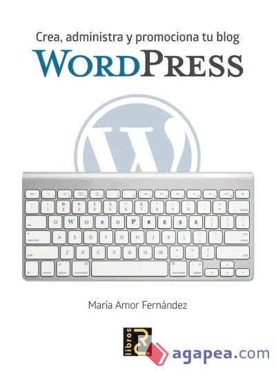 Wordpress : crea, administra y promociona tu blog