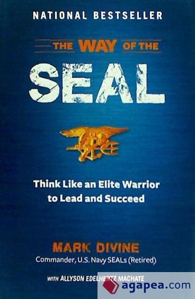 The Way of the Seal: Think Like an Elite Warrior to Lead and Succeed