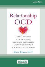 Portada de Relationship OCD: A CBT-Based Guide to Move Beyond Obsessive Doubt, Anxiety, and Fear of Commitment in Romantic Relationships [Large Pri