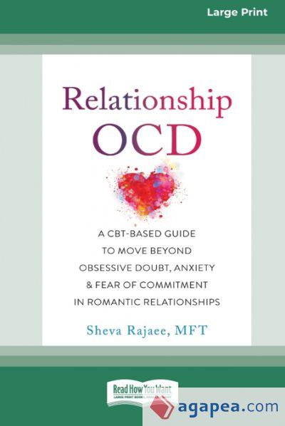 Relationship OCD: A CBT-Based Guide to Move Beyond Obsessive Doubt, Anxiety, and Fear of Commitment in Romantic Relationships [Large Pri