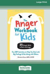 Portada de The Anger Workbook for Kids: Fun DBT Activities to Help You Deal with Big Feelings and Get Along with Others [Standard Large Print 16 Pt Edition]