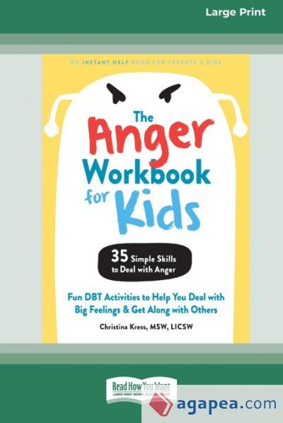 The Anger Workbook for Kids: Fun DBT Activities to Help You Deal with Big Feelings and Get Along with Others [Standard Large Print 16 Pt Edition]