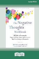 Portada de The Negative Thoughts Workbook: CBT Skills to Overcome the Repetitive Worry, Shame, and Rumination That Drive Anxiety and Depression [16pt Large Print