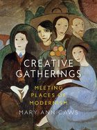 Portada de Creative Gatherings: Meeting Places of Modernism