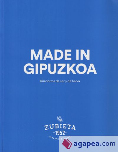 MADE IN GIPUZKOA UNA FORMA DE SER Y DE HACER