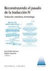 RECONSTRUYENDO EL PASADO DE LA TRADUCCION IV