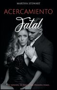 Portada de Acercamiento Fatal: Su mirada, su amor y la primera dama [Fatal Approach, Spanish Edition]