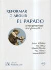 REFORMAR O ABOLIR EL PAPADO