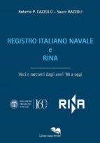 Portada de REGISTRO ITALIANO NAVALE e RINA - Voci e racconti dagli anni ?80 a oggi (Ebook)