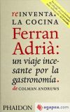 REINVENTAR LA COCINA FERRAN ADRIAÀ: UN VIAJE INCESANTE POR LA GASTRONOMÍA DE COLMAN ANDREWS