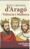 REIS I REINES D'ARAG&Oacute;, VAL&Egrave;NCIA I MALLORCA