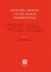 RELACIONES LABORALES Y ACCIÓN SINDICAL TRANSFRONTERIZA.