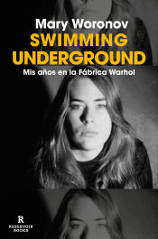 Portada de Swimming underground: mis años en la Fábrica Warhol