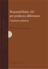 RESPONSABILIDAD CIVIL POR PRODUCTOS DEFECTUOSOS: CUESTIONES PRÁCTICAS.