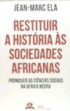 RESTITUIR A HISTORIA AS SOCIEDADES AFRICANAS